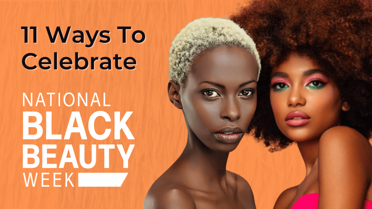11 Ways To Celebrate National Black Beauty Week